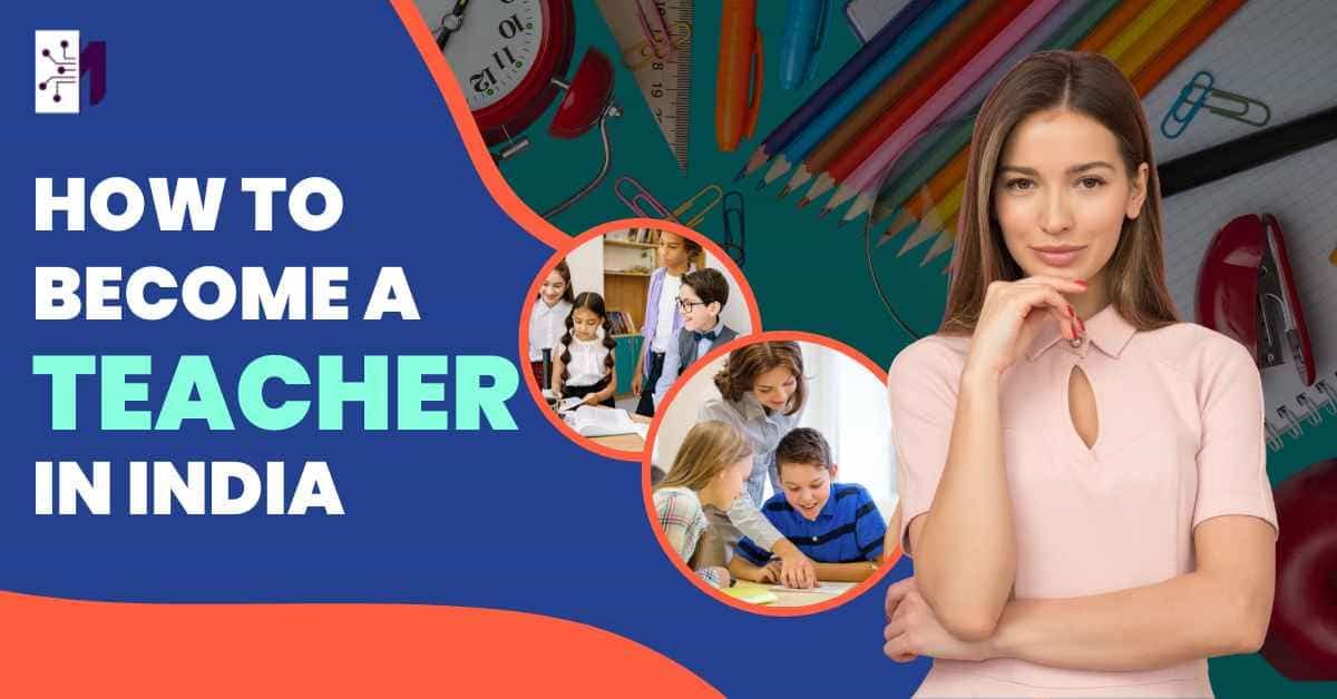 How to Become a Teacher In India
